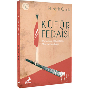 Küfür Fedaisi 15 Temmuz Kalkışmasına Mesnevi'den Bakış M. Fatih Çıtlak