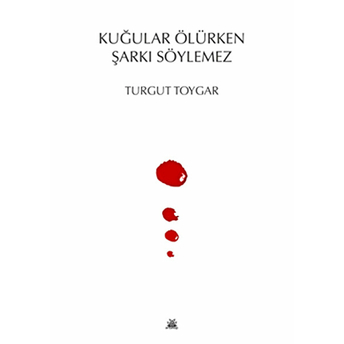 Kuğular Ölürken Şarkı Söylemez-Turgut Toygar