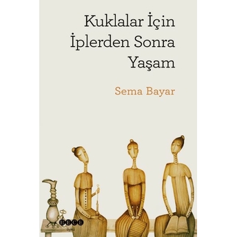 Kuklalar Için Iplerden Sonra Yaşam Sema Bayar