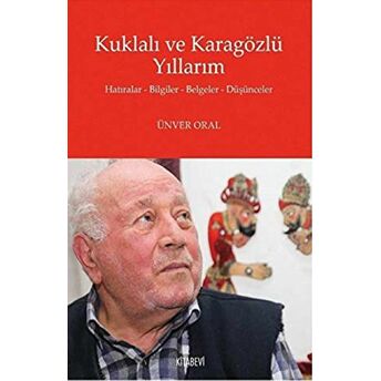 Kuklalı Ve Karagözlü Yıllarım Ünver Oral