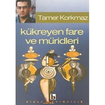 Kükreyen Fare Ve Müridleri Tamer Korkmaz