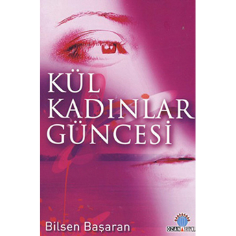 Kül Kadınlar Güncesi-Bilsen Başaran