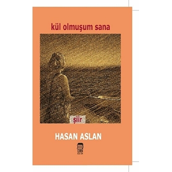 Kül Olmuşum Sana