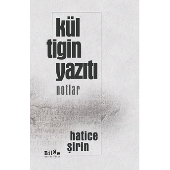 Kül Tigin Yazıtı (Notlar) Hatice Şirin