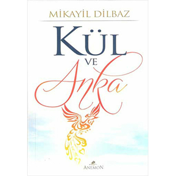 Kül Ve Anka Mikayil Dilbaz