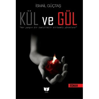 Kül Ve Gül Ismail Güçtas,Ismail Güçtaş