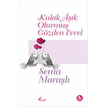 Kulak Aşık Olurmuş Gözden Evvel Sema Maraşlı