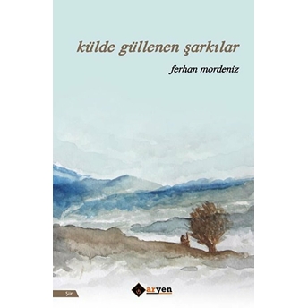 Külde Güllenen Şarkılar Ferhan Mordeniz