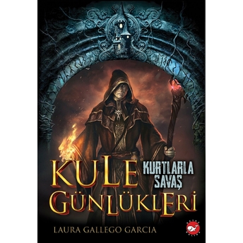 Kule Günlükleri 1 - Kurtlarla Savaş Laura Gallego Garcia