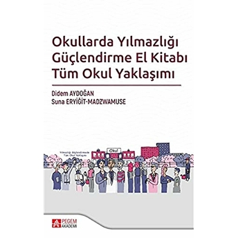 Kullarda Yılmazlığı Güçlendirme El Kitabı Tüm Okul Yaklaşımı - Didem Aydoğan