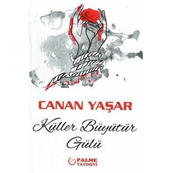 Küller Büyütür Gülü Canan Yaşar