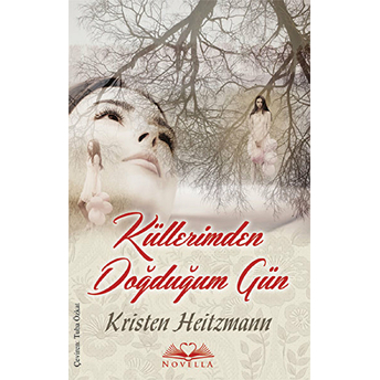 Küllerimden Doğduğum Gün Kristen Heitzmann