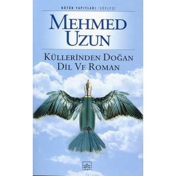 Küllerinden Doğan Dil Ve Roman Mehmed Uzun