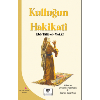 Kulluğun Hakikatı Ebu Talib El-Mekki