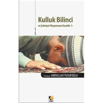 Kulluk Bilinci Ve Şahsiyet Oluşumuna Hazırlık -1 Abdullah Yusufoğlu