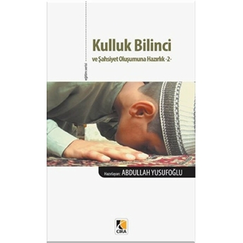 Kulluk Bilinci Ve Şahsiyet Oluşumuna Hazırlık -2 Abdullah Yusufoğlu