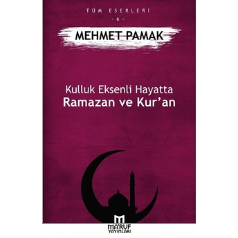 Kulluk Eksenli Hayatta Ramazan Ve Kur’an