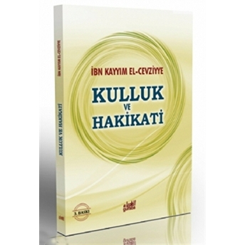 Kulluk Ve Hakikati/ El Ubudiyye-Ibn Kayyim El-Cevziyye