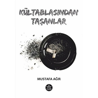 Kültablasından Taşanlar Mustafa Ağır