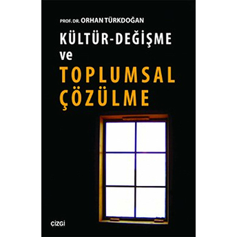 Kültür - Değişme Ve Toplumsal Çözülme Orhan Türkdoğan