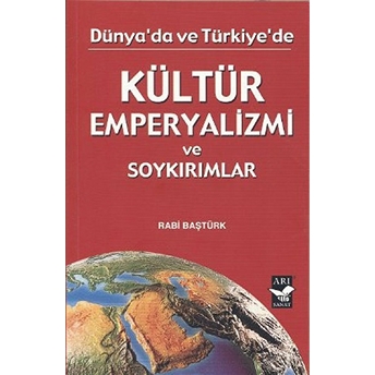 Kültür Emperyalizmi Ve Soykırımlar-Rabi Baştürk