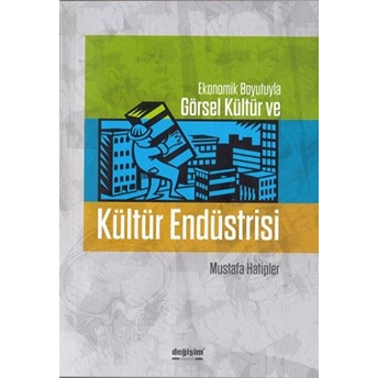 Kültür Endüstrisi - Mustafa Hatipler