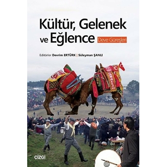 Kültür, Gelenek Ve Eğlence (Deve Güreşleri)