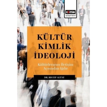 Kültür Kimlik Ideoloji Recep Altay