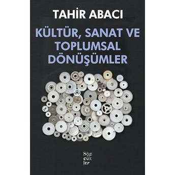 Kültür, Sanat Ve Toplumsal Dönüşümler Tahir Abacı