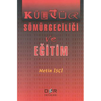 Kültür Sömürgeciliği Ve Eğitim Metin Işçi