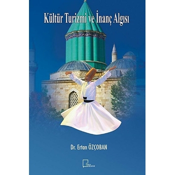 Kültür Turizmi Ve Inanç Algısı - Ertan Özçoban