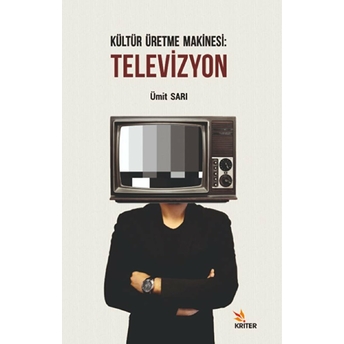 Kültür Üretme Makinesi: Televizyon Ümit Sarı