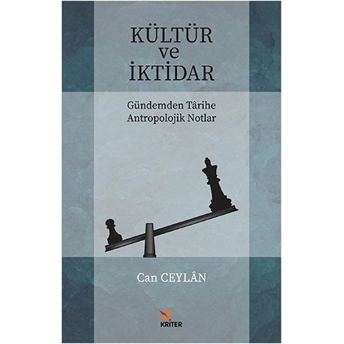 Kültür Ve Iktidar Gündemden Tarihe Antropolojik Notlar Can Ceylan