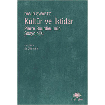 Kültür Ve Iktidar Pierre Bourdieu'nün Sosyolojisi David Swartz