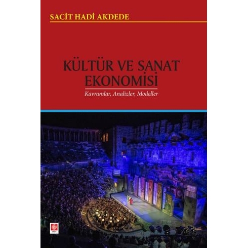 Kültür Ve Sanat Ekonomisi Kavramlar, Analizler, Modeller Sacit Hadi Akdede