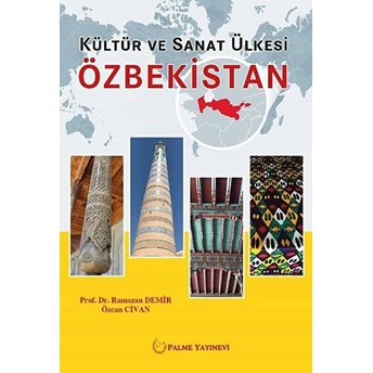 Kültür Ve Sanat Ülkesi Özbekistan - Ramazan Demir - Özcan Civan