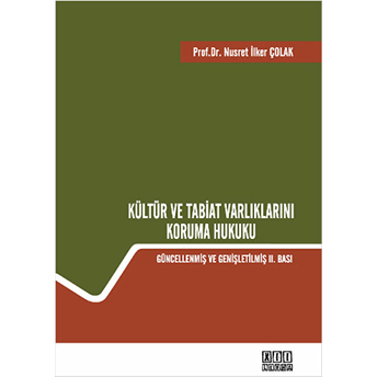 Kültür Ve Tabiat Varlıklarını Koruma Hukuku-Nusret Ilker Çolak