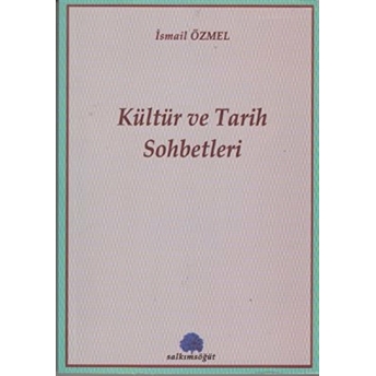 Kültür Ve Tarih Sohbetleri Ismail Özmel