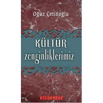 Kültür Zenginliklerimiz Oğuz Çetinoğlu