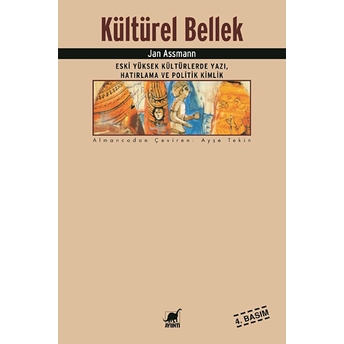 Kültürel Bellek Eski Yüksek Kültürlerde Yazı, Hatırlama Ve Politik Kimlik Jan Assman