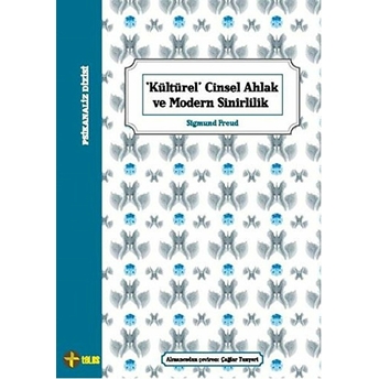 Kültürel Cinsel Ahlak Ve Modern Sinirlilik Sigmund Freud