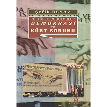 Kültürel Çoğulculuk Demokrasi Ve Kürt Sorunu-Şefik Beyaz