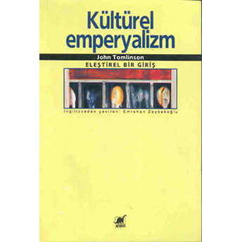 Kültürel Emperyalizm - Eleştirel Bir Giriş John Tomlinson