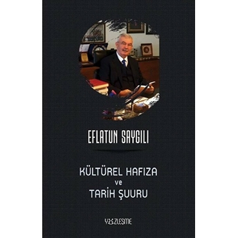 Kültürel Hafıza Ve Tarih Şuuru Eflatun Saygılı