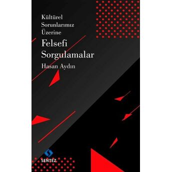 Kültürel Sorunlarımız Üzerine Felsefi Sorgulamalar Hasan Aydın