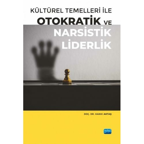 Kültürel Temelleri Ile Otokratik Ve Narsistik Liderlik