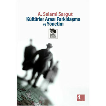 Kültürler Arası Farklılaşma Ve Yönetim A. Selami Sargut