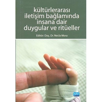 Kültürlerarası Iletişim Bağlamında Insana Dair Duygular Ve Ritüeller-Kolektif