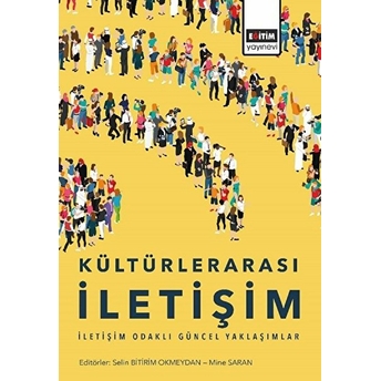 Kültürlerarası Iletişim - Iletişim Odaklı Güncel Yaklaşımlar Selin Bitirim Okmeydan, Mine Saran