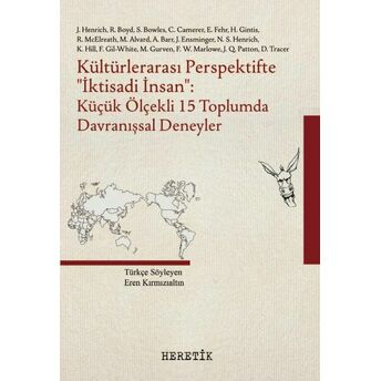 Kültürlerarası Perspektifte ‘‘Iktisadi Insan’’ -Küçük Ölçekli 15 Toplumda Davranışsal Deneyler J. Henrich Vd.